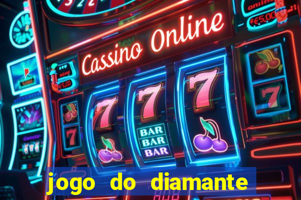 jogo do diamante para ganhar dinheiro