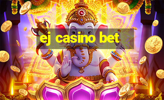 ej casino bet