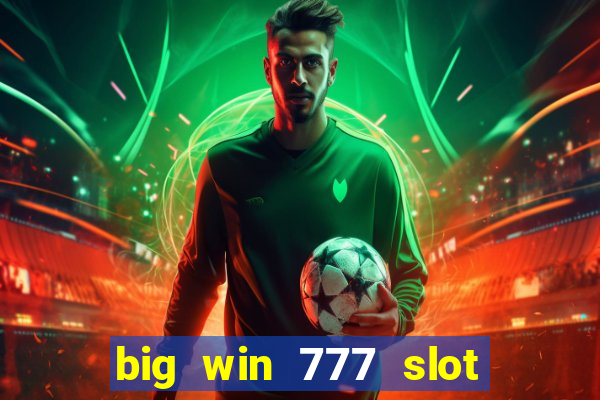 big win 777 slot online login