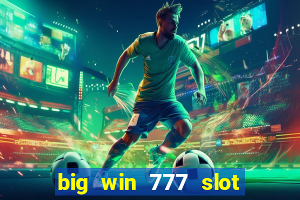 big win 777 slot online login