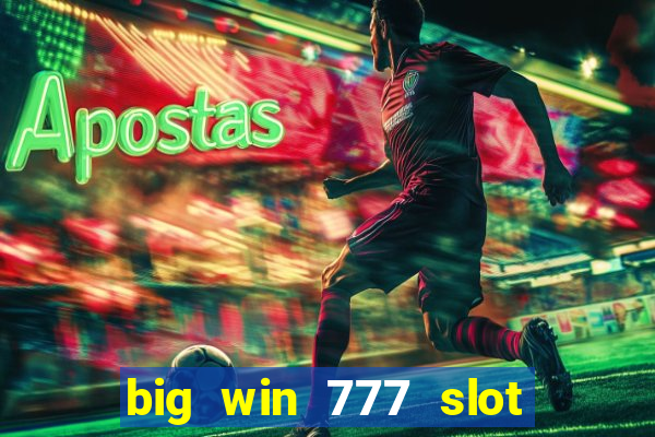 big win 777 slot online login