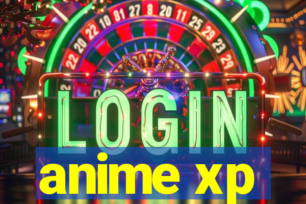 anime xp