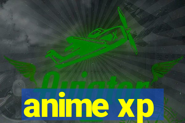 anime xp