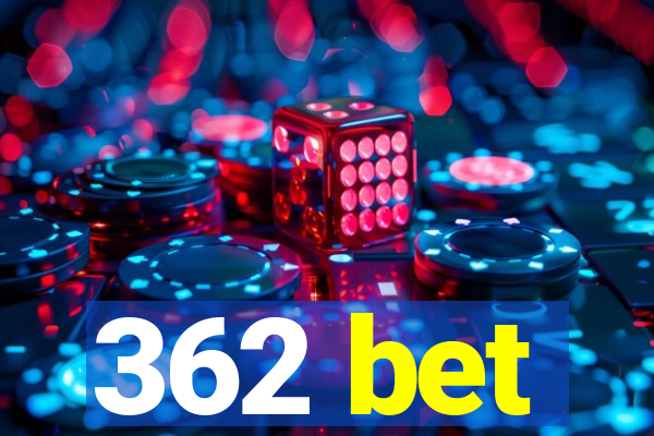 362 bet