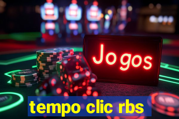 tempo clic rbs