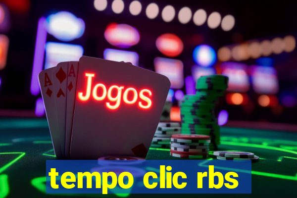 tempo clic rbs