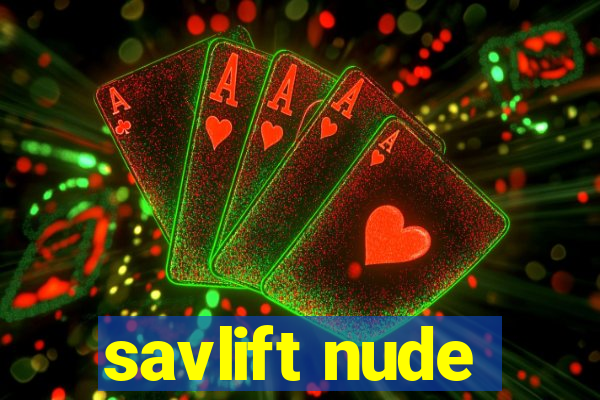 savlift nude