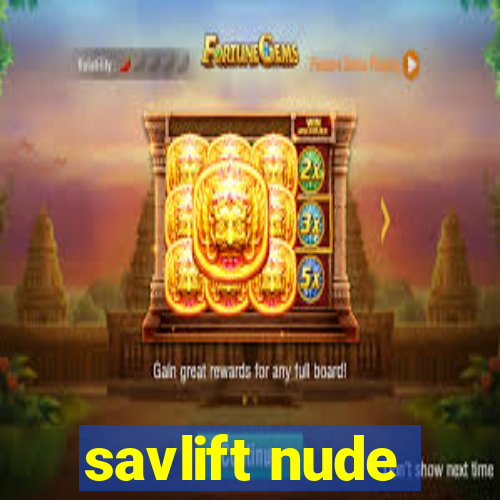 savlift nude