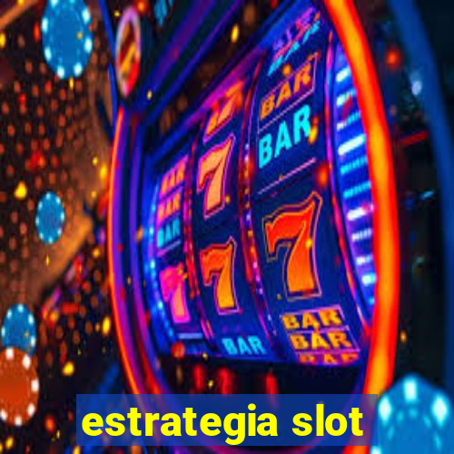 estrategia slot