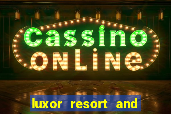 luxor resort and casino hotel