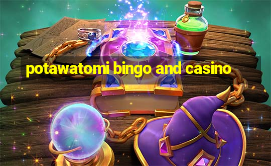 potawatomi bingo and casino