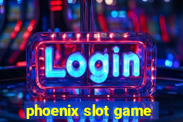 phoenix slot game