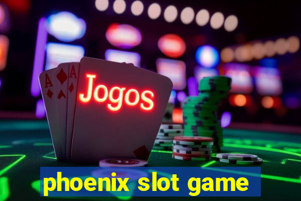 phoenix slot game