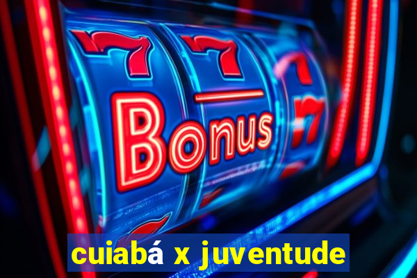 cuiabá x juventude