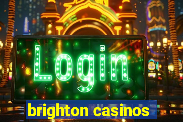 brighton casinos