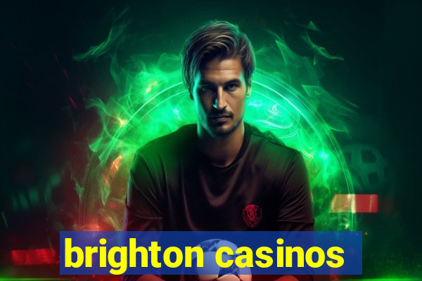 brighton casinos