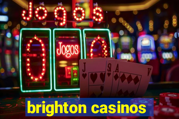 brighton casinos