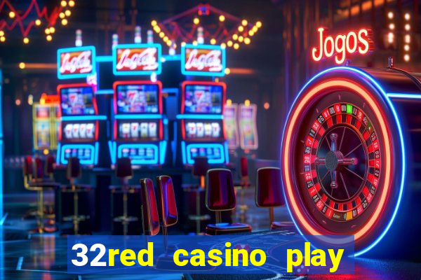 32red casino play slots roulette and blackjack