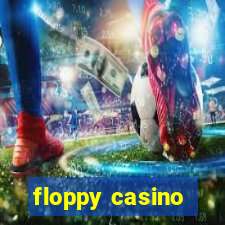 floppy casino