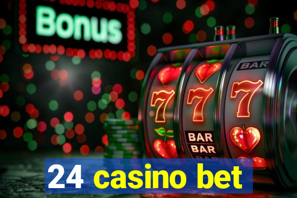 24 casino bet