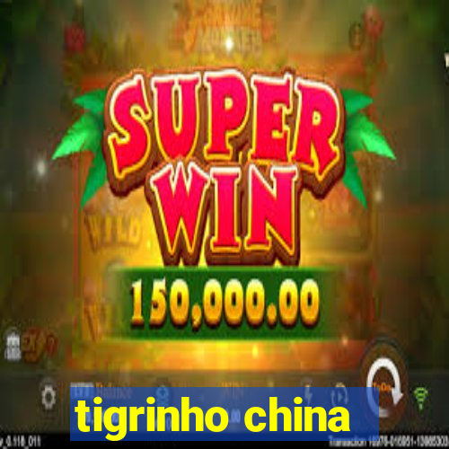 tigrinho china