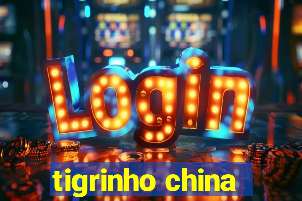 tigrinho china