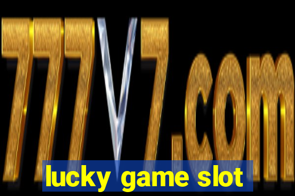 lucky game slot