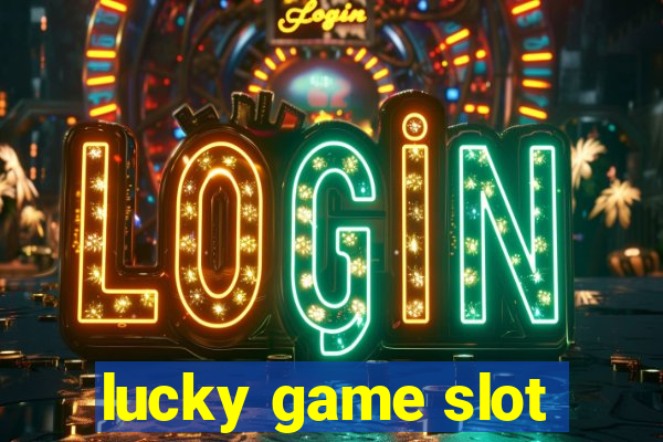 lucky game slot