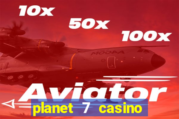 planet 7 casino bonus code