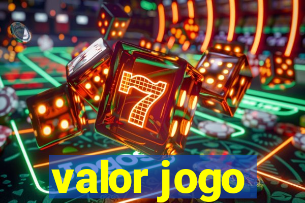 valor jogo