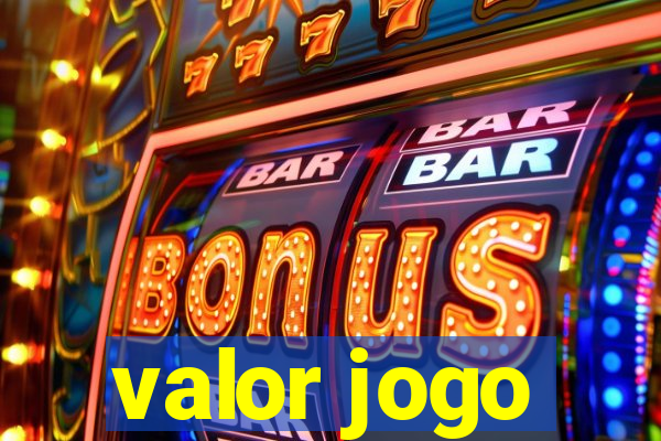 valor jogo