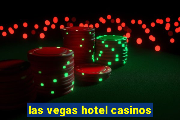 las vegas hotel casinos