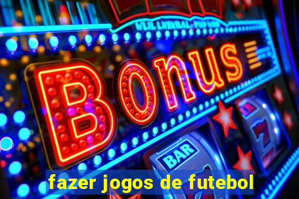 fazer jogos de futebol