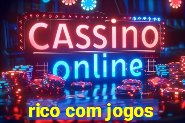 rico com jogos