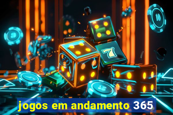 jogos em andamento 365