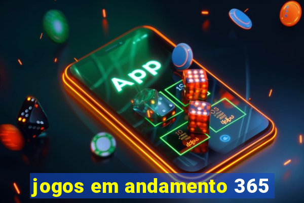 jogos em andamento 365