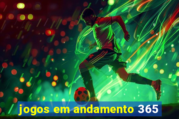 jogos em andamento 365