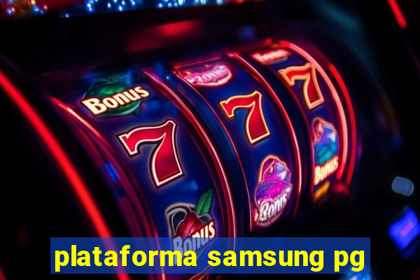 plataforma samsung pg