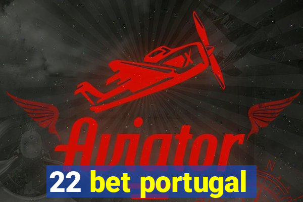 22 bet portugal