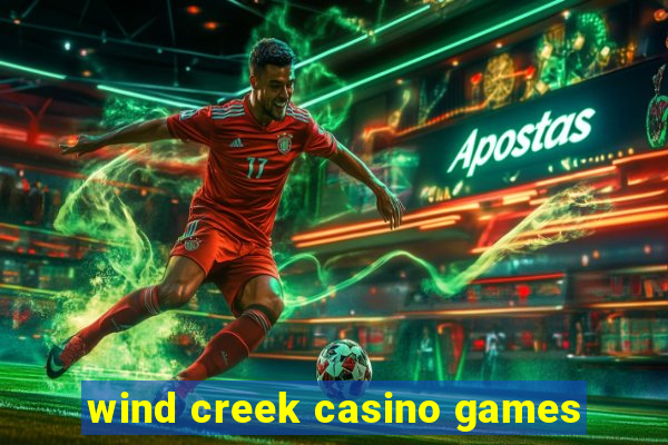 wind creek casino games