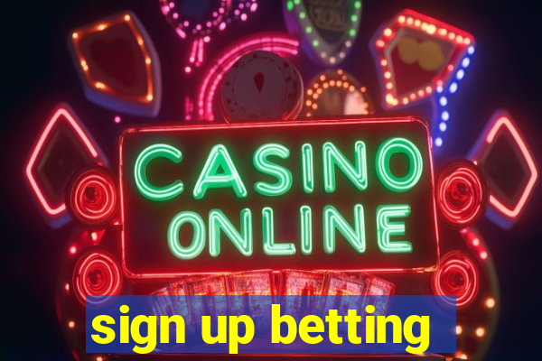 sign up betting