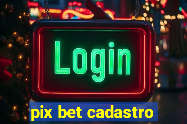 pix bet cadastro