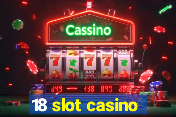 18 slot casino