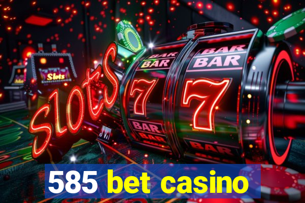 585 bet casino