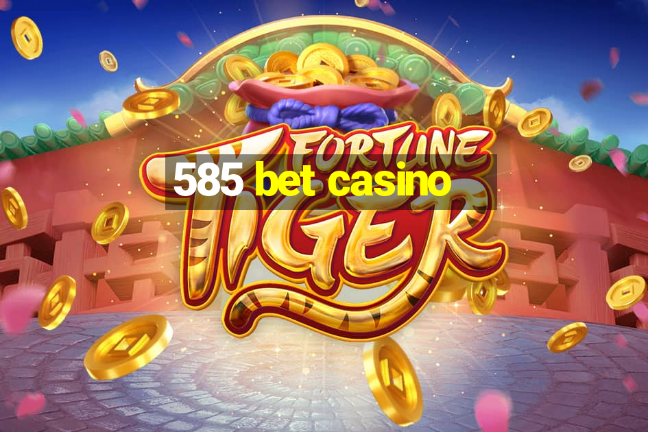 585 bet casino