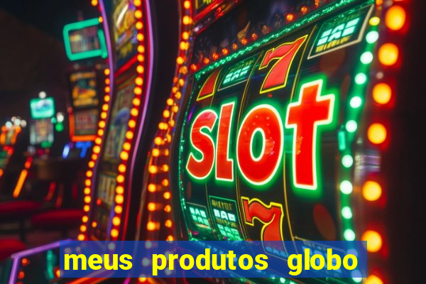 meus produtos globo com pagamento