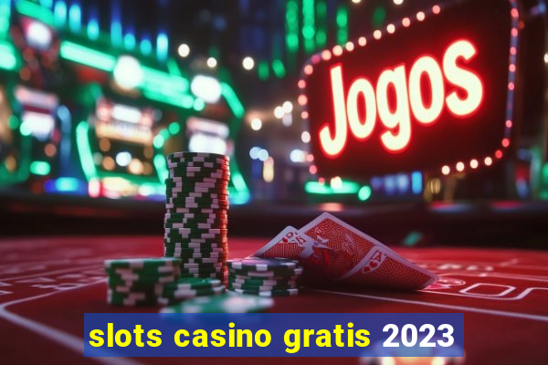 slots casino gratis 2023