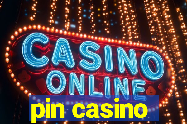 pin casino