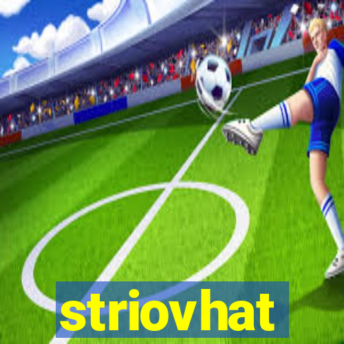 striovhat