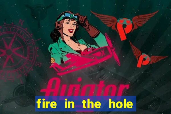 fire in the hole casino game